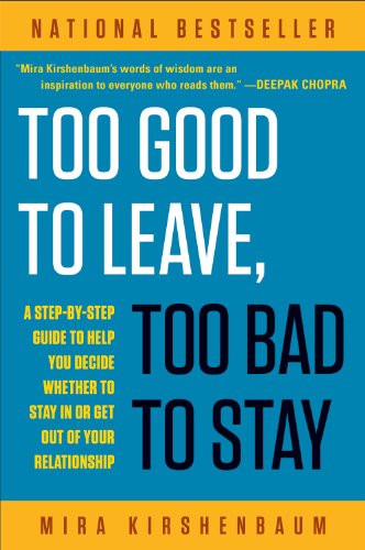 Too Good to Leave, Too Bad to Stay: A Step-by-Step Guide to Help You Decide Whether to Stay In or Get Out of Your Relationship - Mira Kirshenbaum - Bøger - Penguin Publishing Group - 9780452275355 - 1. juli 1997