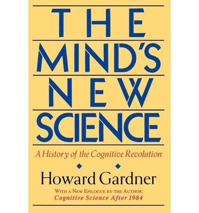The Mind's New Science: A History Of The Cognitive Revolution - Howard Gardner - Books - Basic Books - 9780465046355 - June 1, 1987