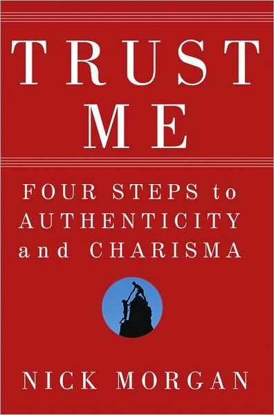 Cover for Nick Morgan · Trust Me: Four Steps to Authenticity and Charisma (Inbunden Bok) (2009)