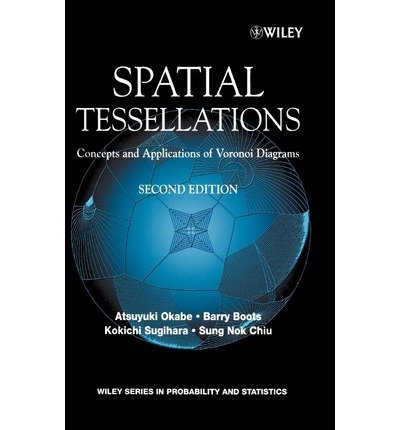 Cover for Okabe, Atsuyuki (University of Tokyo, Japan) · Spatial Tessellations: Concepts and Applications of Voronoi Diagrams - Wiley Series in Probability and Statistics (Hardcover bog) (2000)