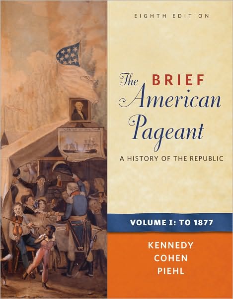 Cover for Kennedy, David (Stanford University) · The Brief American Pageant: A History of the Republic, Volume I: To 1877 (Paperback Book) (2011)