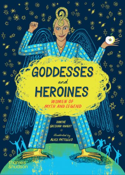 Goddesses and Heroines: Women of myth and legend - Xanthe Gresham-Knight - Books - Thames & Hudson Ltd - 9780500660355 - September 12, 2024