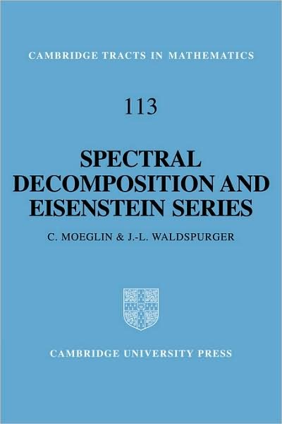 Cover for Moeglin, C. (Centre National de la Recherche Scientifique (CNRS), Paris) · Spectral Decomposition and Eisenstein Series: A Paraphrase of the Scriptures - Cambridge Tracts in Mathematics (Pocketbok) (2008)