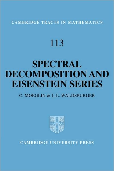 Cover for Moeglin, C. (Centre National de la Recherche Scientifique (CNRS), Paris) · Spectral Decomposition and Eisenstein Series: A Paraphrase of the Scriptures - Cambridge Tracts in Mathematics (Paperback Book) (2008)