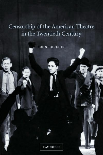 Cover for Houchin, John H. (Boston College, Massachusetts) · Censorship of the American Theatre in the Twentieth Century - Cambridge Studies in American Theatre and Drama (Taschenbuch) (2009)