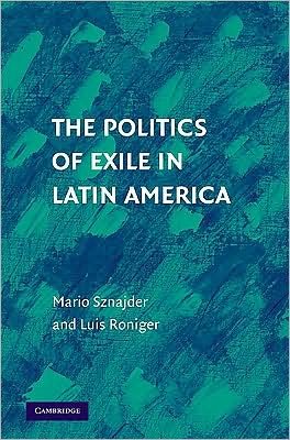 Cover for Sznajder, Mario (Hebrew University of Jerusalem) · The Politics of Exile in Latin America (Hardcover bog) (2009)