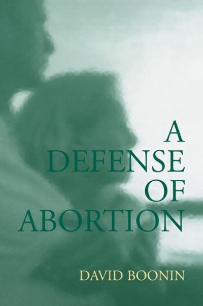 Cover for Boonin, David (University of Colorado, Boulder) · A Defense of Abortion - Cambridge Studies in Philosophy and Public Policy (Paperback Book) (2002)