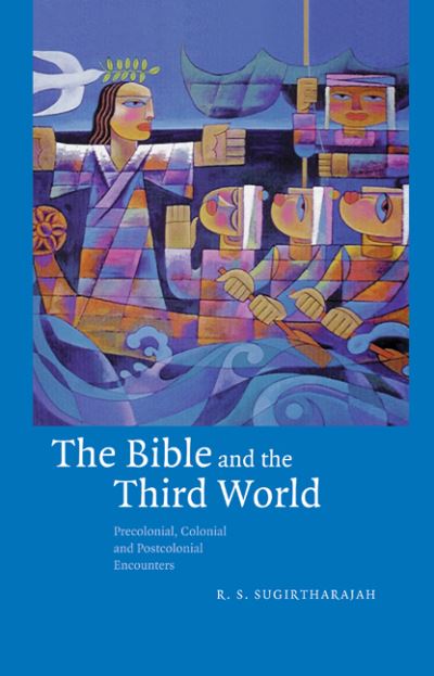 Cover for Sugirtharajah, R. S. (University of Birmingham) · The Bible and the Third World: Precolonial, Colonial and Postcolonial Encounters (Inbunden Bok) (2001)