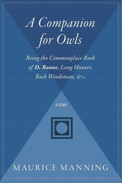 Cover for Maurice Manning · A Companion for Owls: Being the Commonplace Book of D. Boone, Long Hunter, Back Woodsman, &amp;c. (Taschenbuch) (2013)