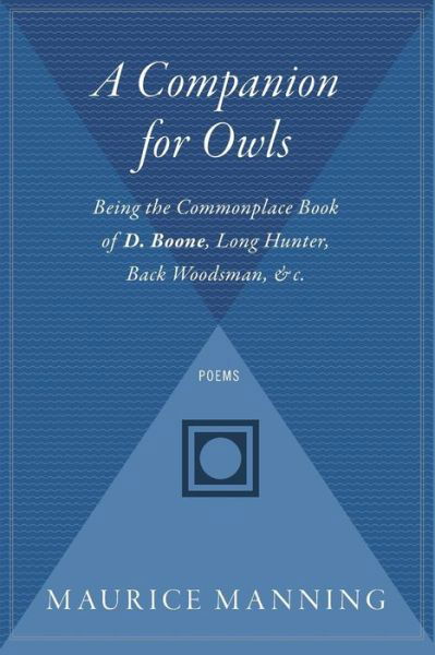 Cover for Maurice Manning · A Companion for Owls: Being the Commonplace Book of D. Boone, Long Hunter, Back Woodsman, &amp;c. (Paperback Book) (2004)