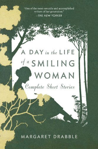 Cover for Margaret Drabble · A Day in the Life of a Smiling Woman: Complete Short Stories (Paperback Book) [Reprint edition] (2012)