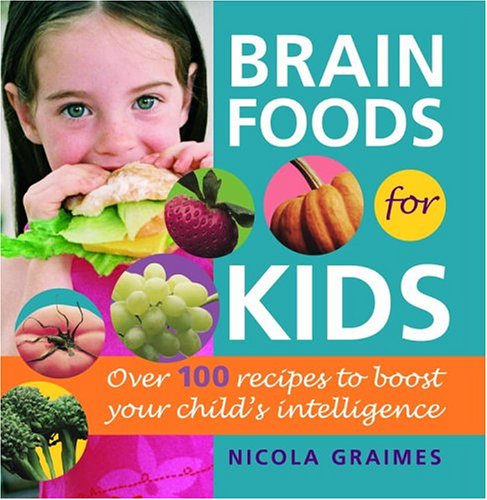 Cover for Nicola Graimes · Brain Foods for Kids: over 100 Recipes to Boost Your Child's Intelligence (Pocketbok) (2005)