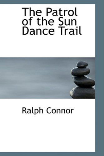 Cover for Ralph Connor · The Patrol of the Sun Dance Trail (Hardcover Book) (2008)