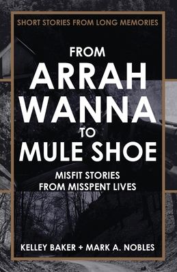 Cover for Kelley Baker · From Arrah Wanna to Mule Shoe (Paperback Book) (2019)