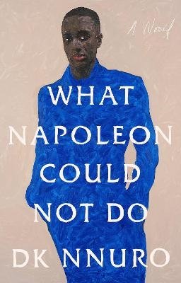 Cover for DK Nnuro · What Napoleon Could Not Do: A Novel (Paperback Bog) (2024)