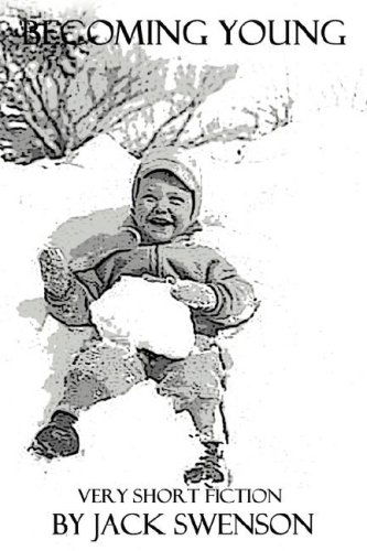 Cover for Jack Swenson · Becoming Young: Very Short Fiction (Paperback Book) (2008)