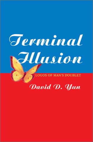 Terminal Illusion: Logos of Man S Doublet - David Yun - Bücher - Writers Club Press - 9780595653355 - 25. November 2002
