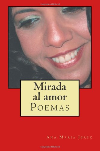 Cover for Ana Maria Jerez · Mirada Al Amor: Poemas (Paperback Book) [Spanish edition] (2011)