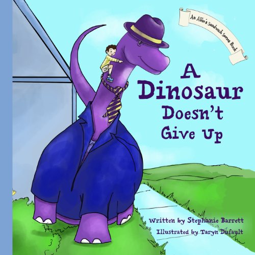 A Dinosaur Doesn't Give Up (Alfie's Sandwich Series) (Volume 4) - Stephanie Barrett - Książki - Sandwich Press - 9780615935355 - 8 stycznia 2014