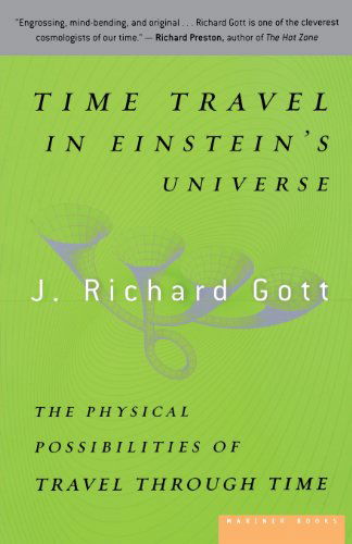 Cover for J. Richard Gott · Time Travel in Einstein's Universe: the Physical Possibilities of Travel Through Time (Paperback Book) (2002)