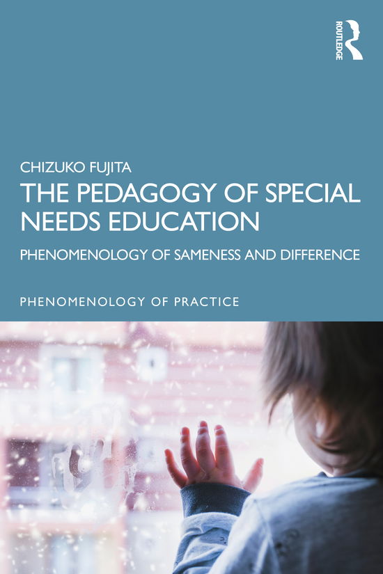 Cover for Chizuko Fujita · The Pedagogy of Special Needs Education: Phenomenology of Sameness and Difference - Phenomenology of Practice (Paperback Book) (2020)