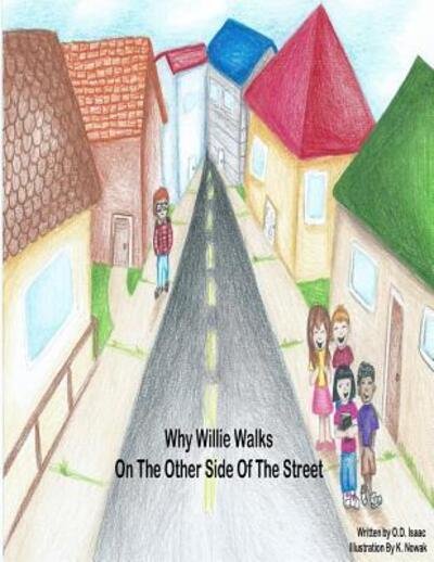 Cover for O D Isaac · Why Willie Walks On The Other Side Of The Street (Pocketbok) (2015)