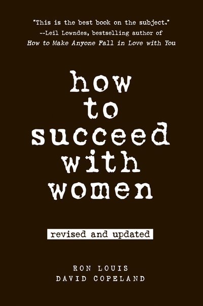 How to Succeed with Women: Second Edition - Ron Louis - Books - Prentice Hall Press - 9780735204355 - January 6, 2009