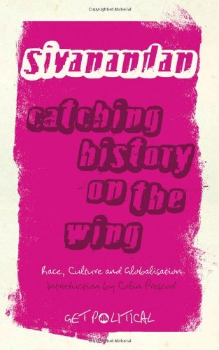 Cover for A. Sivanandan · Catching History on the Wing: Race, Culture and Globalisation - Get Political (Hardcover Book) (2008)