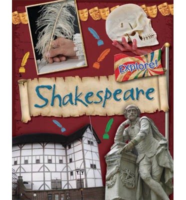 Shakespeare - Explore! - Jane Bingham - Livros - Hachette Children's Group - 9780750281355 - 13 de fevereiro de 2014