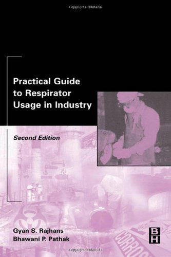 Cover for Rajhans, Gyan (President, Gyan S. Rajhans &amp; Associates Inc. Senior Scientific Counsel, Resource Environmental Associates.) · Practical Guide to Respirator Usage in Industry (Hardcover Book) (2002)