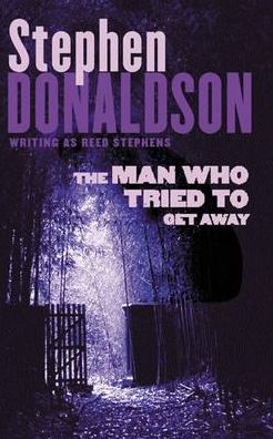 Cover for Stephen Donaldson · The Man Who Tried to Get Away (Paperback Book) (2004)