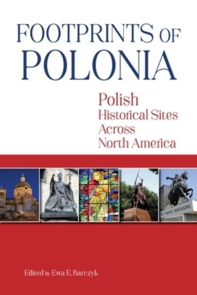 Cover for Ewa E. Barczyk · Footprints of Polonia: Polish Historical Sites Across North America (Paperback Bog) (2022)