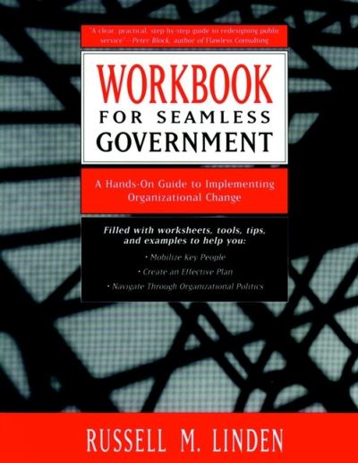 Workbook for Seamless Government: A Hands-on Guide to Implementing Organizational Change - Russell M. Linden - Books - John Wiley & Sons Inc - 9780787940355 - May 18, 1998