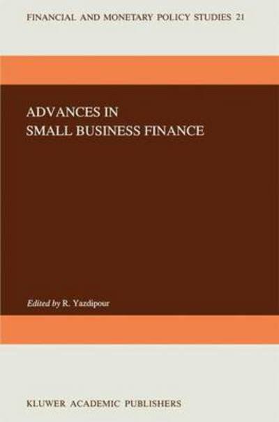 Cover for R Yazdipour · Advances in Small Business Finance - Financial and Monetary Policy Studies (Innbunden bok) [1991 edition] (1991)