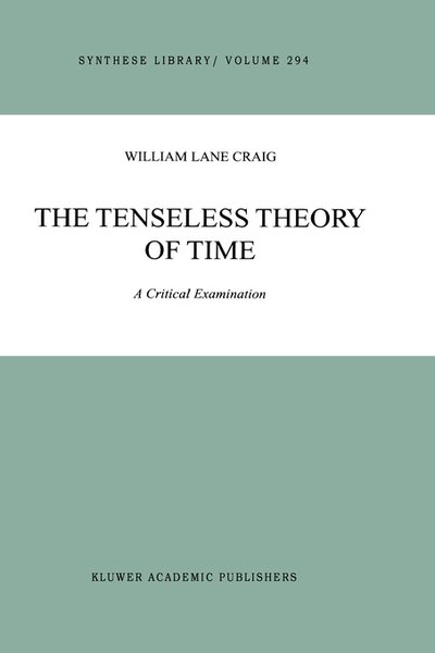 W.L. Craig · The Tenseless Theory of Time: A Critical Examination - Synthese Library (Gebundenes Buch) [2000 edition] (2000)