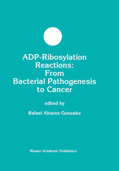Cover for ADP-Ribosylation Reactions: From Bacterial Pathogenesis to Cancer - Developments in Molecular and Cellular Biochemistry (Hardcover Book) [Reprinted from MOLECULAR AND CELLULAR BIOCHEMISTRY edition] (1999)