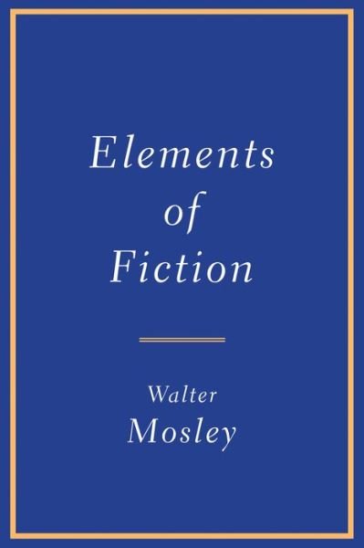 Elements of Fiction - Walter Mosley - Books - Grove/Atlantic, Incorporated - 9780802157355 - September 22, 2020