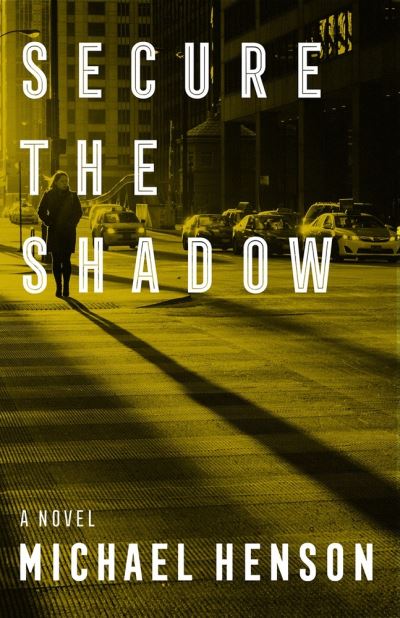 Cover for Michael Henson · Secure the Shadow: A Novel (Paperback Book) (2021)