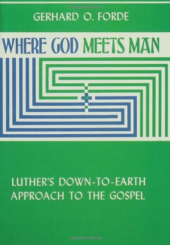 Cover for Gerhard O. Forde · Where God Meets Man: Luther's Down-to-Earth Approach to the Gospel (Paperback Book) (1972)