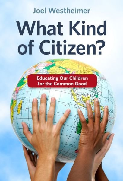 Cover for Joel Westheimer · What Kind of Citizen?: Educating Our Children for the Common Good (Paperback Book) (2015)