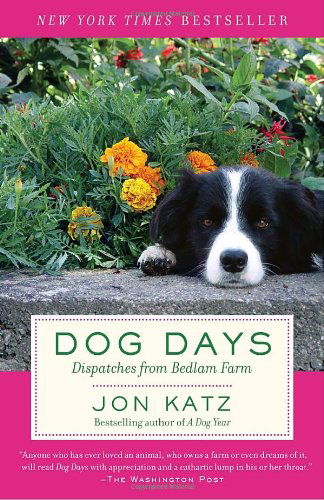 Dog Days: Dispatches from Bedlam Farm - Jon Katz - Books - Random House Trade Paperbacks - 9780812974355 - October 1, 2008