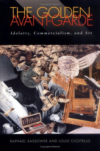 Cover for Raphael Sassower · The Golden Avant-garde: Idolatry, Commercialism and Art - Cultural Frames, Framing Culture (Taschenbuch) (2000)