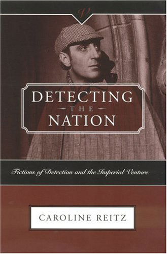 Cover for Caroline Reitz · Detecting the Nation: Fictions of Detection and the Imperial Venture - Victorian Critical Interventio (Pocketbok) (2004)