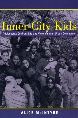 Alice Mcintyre · Inner City Kids: Adolescents Confront Life and Violence in an Urban Community - Qualitative Studies in Psychology (Inbunden Bok) (2000)