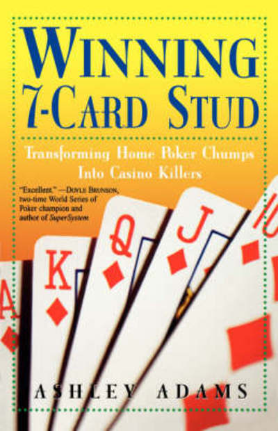 Cover for Ashley Adams · Winning 7-card Stud: Transforming Home Poker Chumps into Casino Killers (Paperback Book) [First edition] (2003)