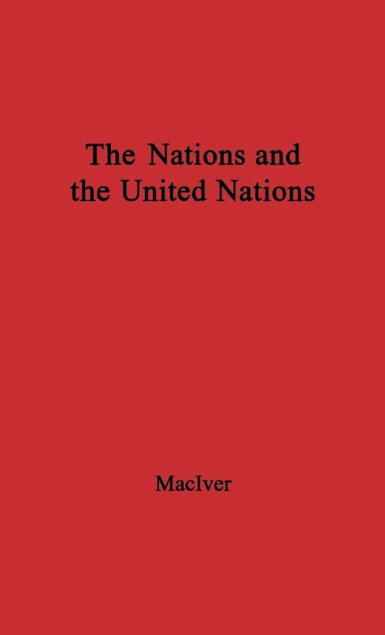 Cover for Robert M. MacIver · The Nations and the United Nations (Hardcover Book) [New ed of 1959 edition] (1974)