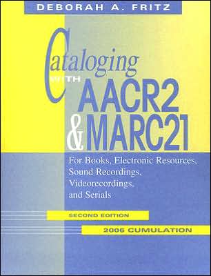 Cover for Deborah A. Fritz · Cataloging with AACR2 and MARC21  2006 Cumulation: For Books, Electronic Resources, Sound Recordings, Videorecordings, and Serials (Loose-leaf) [2 Revised edition] (2006)