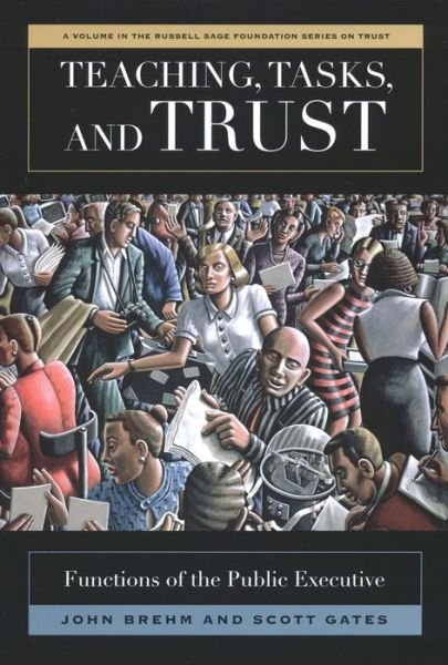 Cover for Scott Gates · Teaching, Tasks, and Trust: Functions of the Public Executive (Russell Sage Foundation Series on Trust (Unnumbered Paperback)) (Pocketbok) (2011)