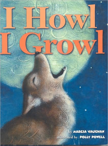 Cover for Marcia Vaughan · I Howl, I Growl: Southwest Animal Antics (Hardcover Book) (2003)