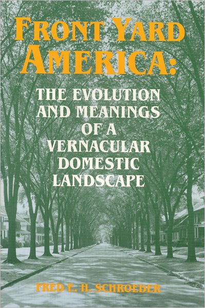 Cover for Schroeder · Front Yard America the Evolution: The Evolution and Meanings of a Vernacular Domestic Landscape (Hardcover Book) (1993)